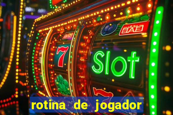 rotina de jogador de futebol